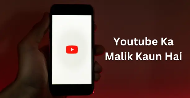 Youtube Ka Malik Kaun Hai